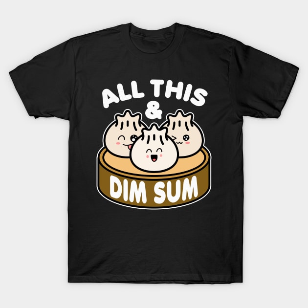 All This and Dim Sum T-Shirt by GiftTrend